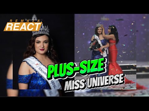 REMAJA REACT: Sejarah Terlakar, Plus-Size Miss Universe!