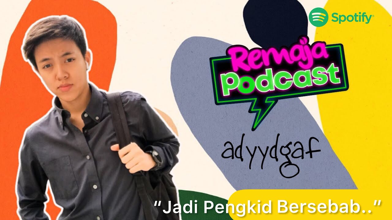 #RemajaPodcast “Rasa Lebih Selamat Jadi Pengkid..” bersama ADYYDGAF