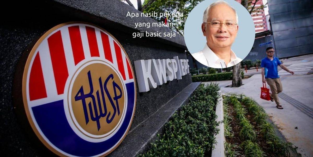 DS Najib Tak Nak i- Sinar KWSP Jadi i-Die, Ramai Tinggal Gaji Basic Saja Lepas OT &#038; Komisen Dipotong