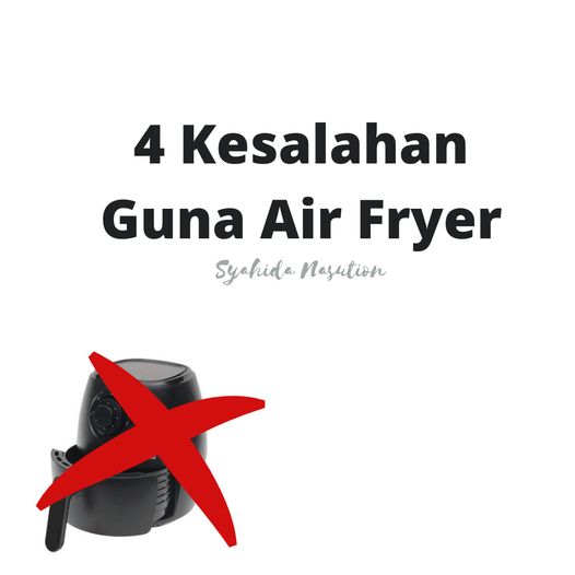 4 Kesilapan Guna Air-Fryer, Salah Satunya Tak Panaskan Dulu